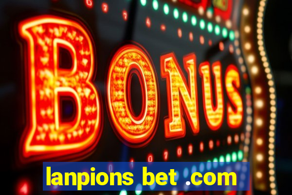 lanpions bet .com